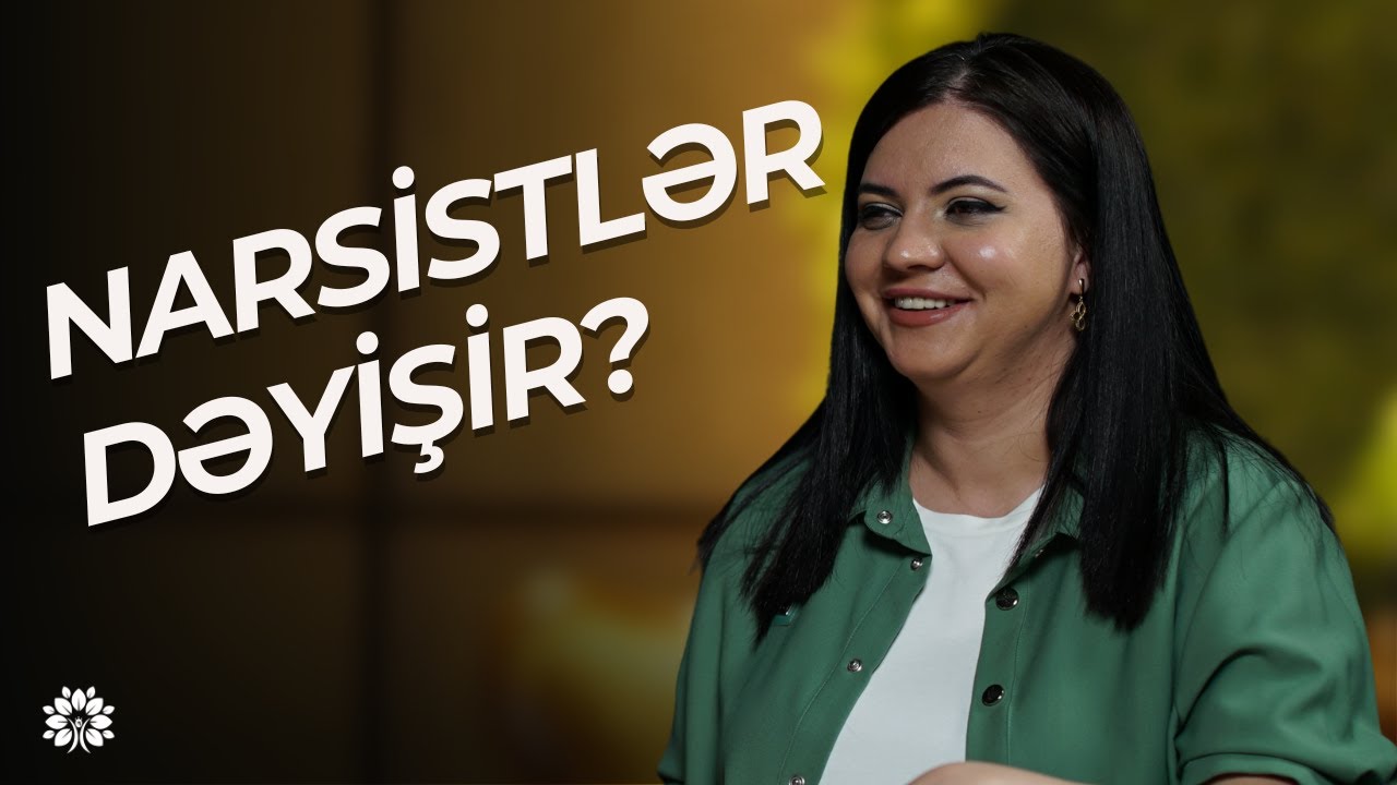 Narsistlər Dəyişir? Reallıq və İllüziya!| Kəmalə Poladova | Sağlam Həyat