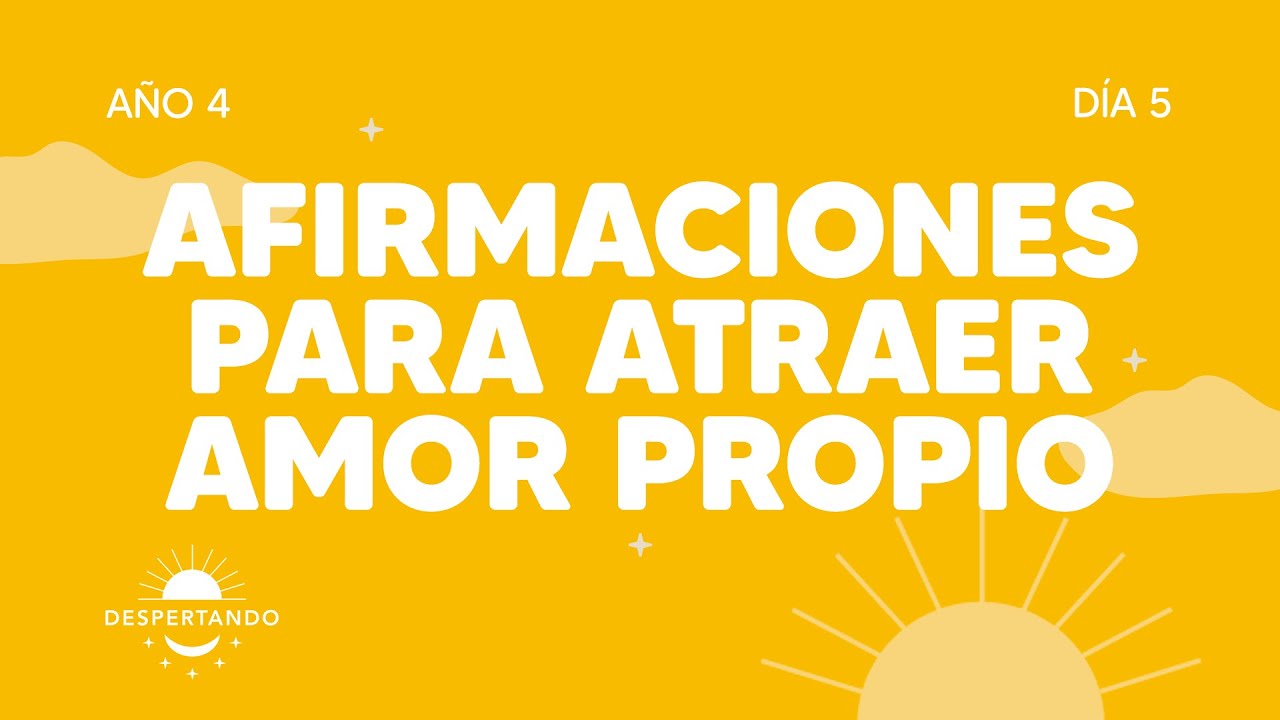 Afirmaciones para atraer amor propio - Día 5 Año 4 | Despertando Podcast