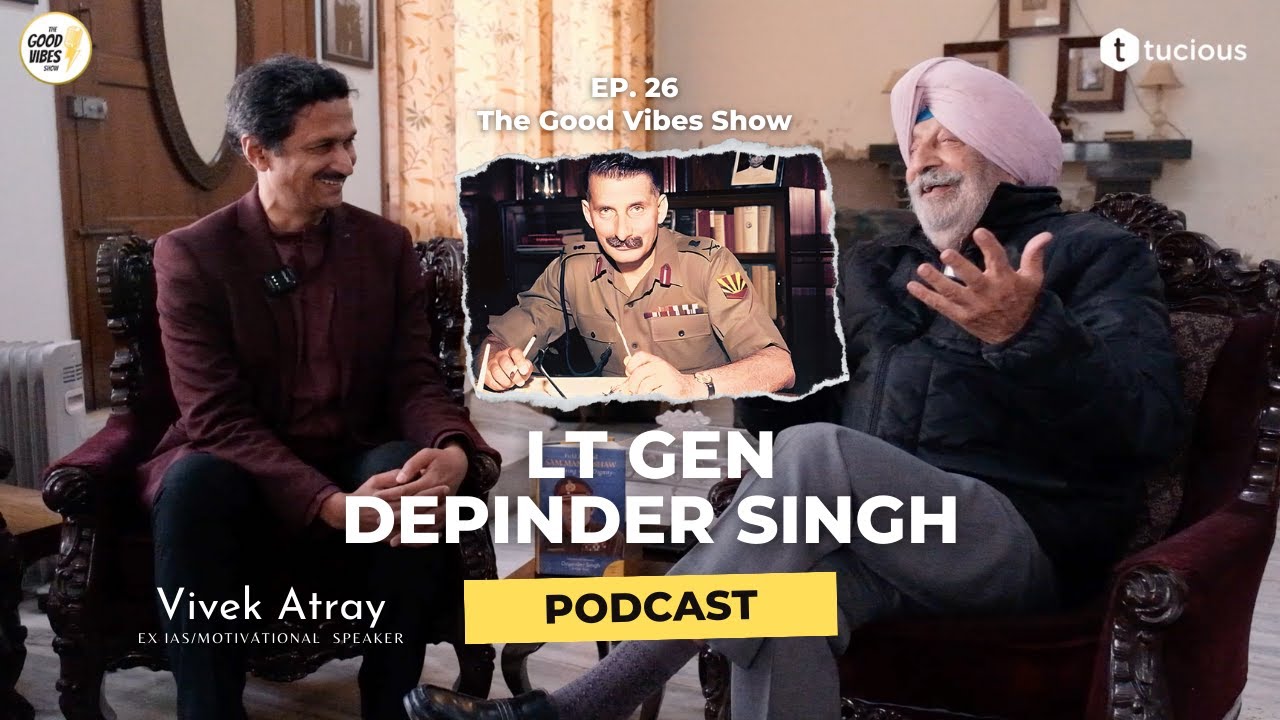 The Incredible Legacy of Sam | The Good Vibes Show (EP26) | Lt Gen Depinder Singh with Vivek Atray