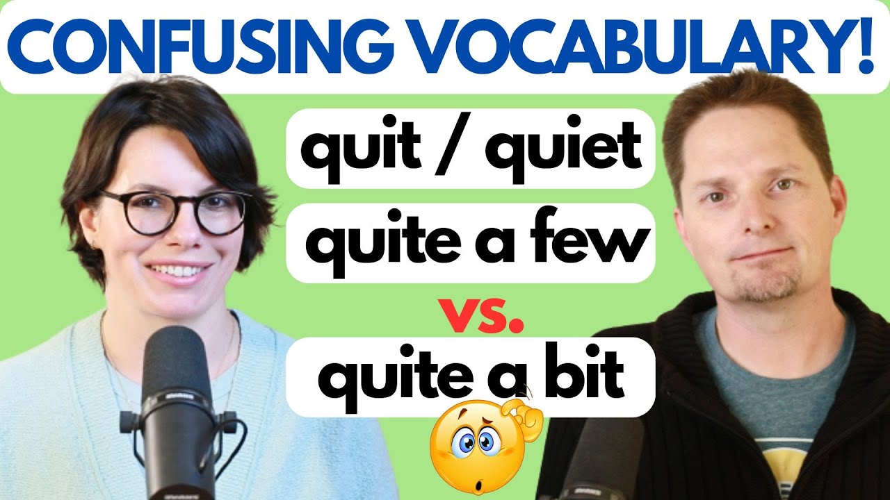 CONFUSING VOCABULARY / QUIT, QUIET, QUITE, QUITE A FEW, QUITE A BIT, LEARN WITH COMPREHENSIBLE INPUT