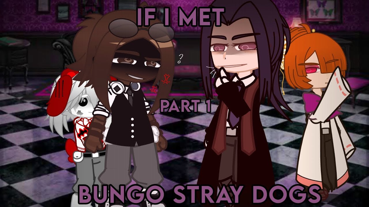 𝙄𝙛 𝙞 𝙬𝙖𝙨 𝙞𝙣 𝘽𝙪𝙣𝙜𝙤 𝙎𝙩𝙧𝙖𝙮 𝘿𝙤𝙜𝙨//1/??//𝙂𝘾//𝘽𝙎𝘿