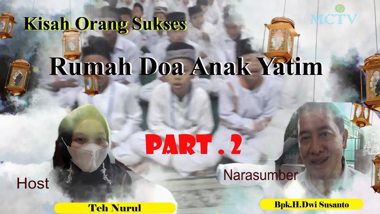 KISAH ORANG SUKSES - HAJI DWI SUSANTO RDAY - RUMAH DOA ANAK YATIM KANDANG EMBE - PART 2