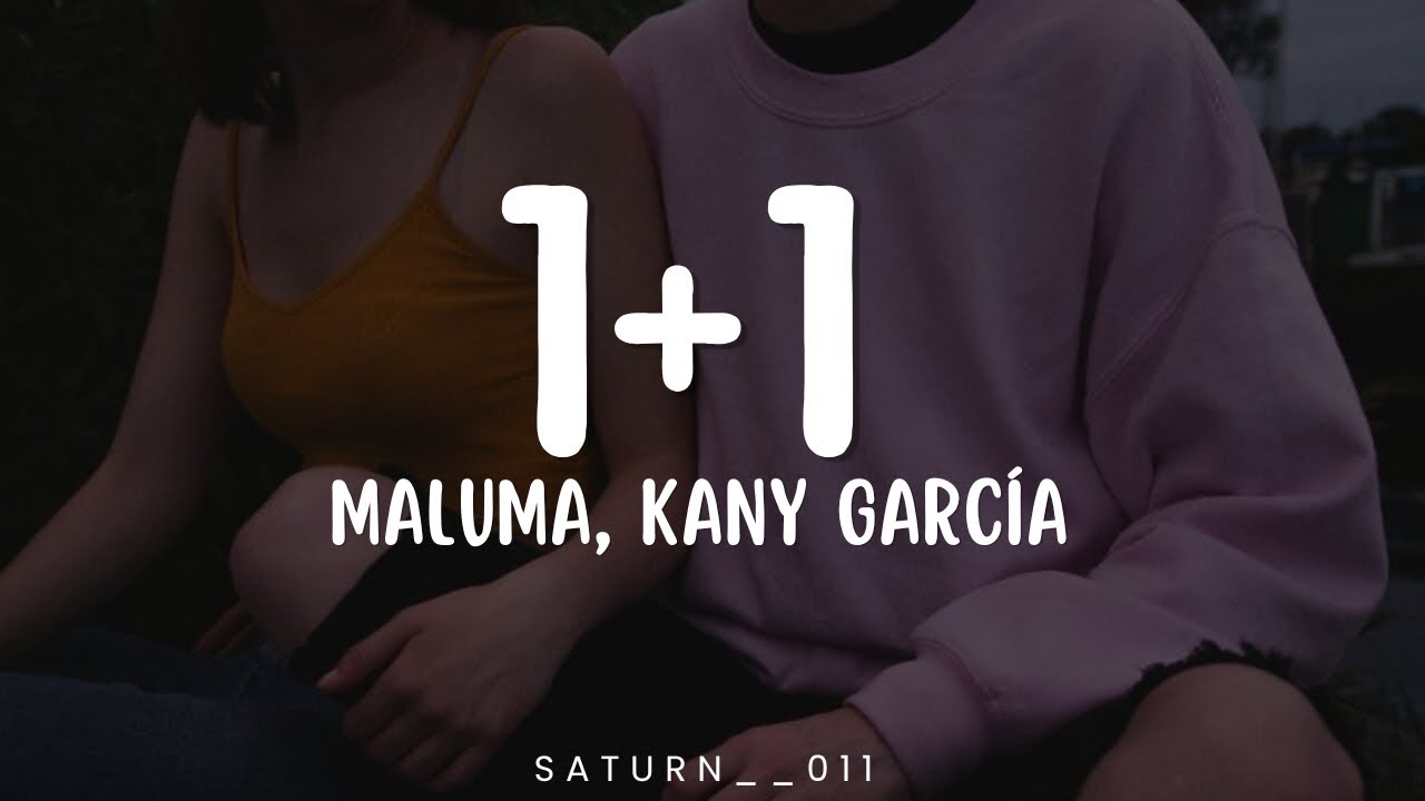 1+1 - Maluma, Kany García (Letra) 