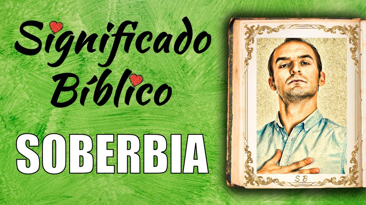 Soberbia Significado Bíblico | ¿Qué Significa Soberbia en la Biblia? 🙏