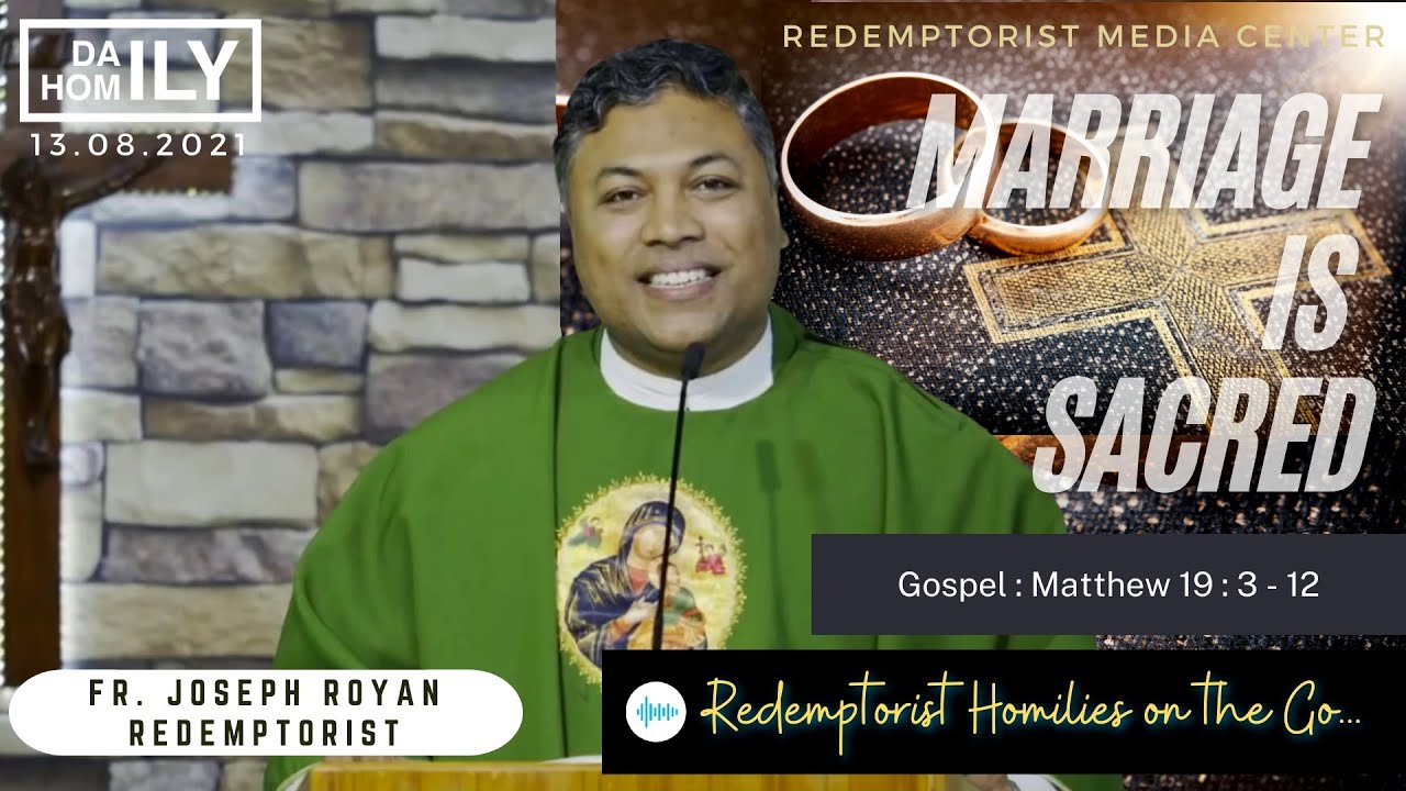 13 Aug 2021 - Daily Homily - Marriage is Sacred - Fr. Joseph Royan CSsR