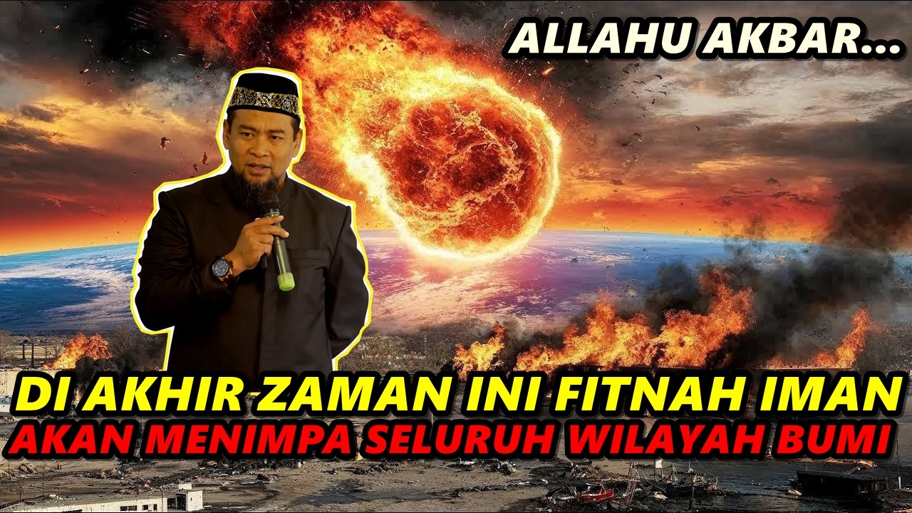 Di Akhir Zaman ini FITNAH IMAN Akan Menimpa Seluruh Wilayah Bumi - Ust. Zulkifli M. Ali Lc.,MA