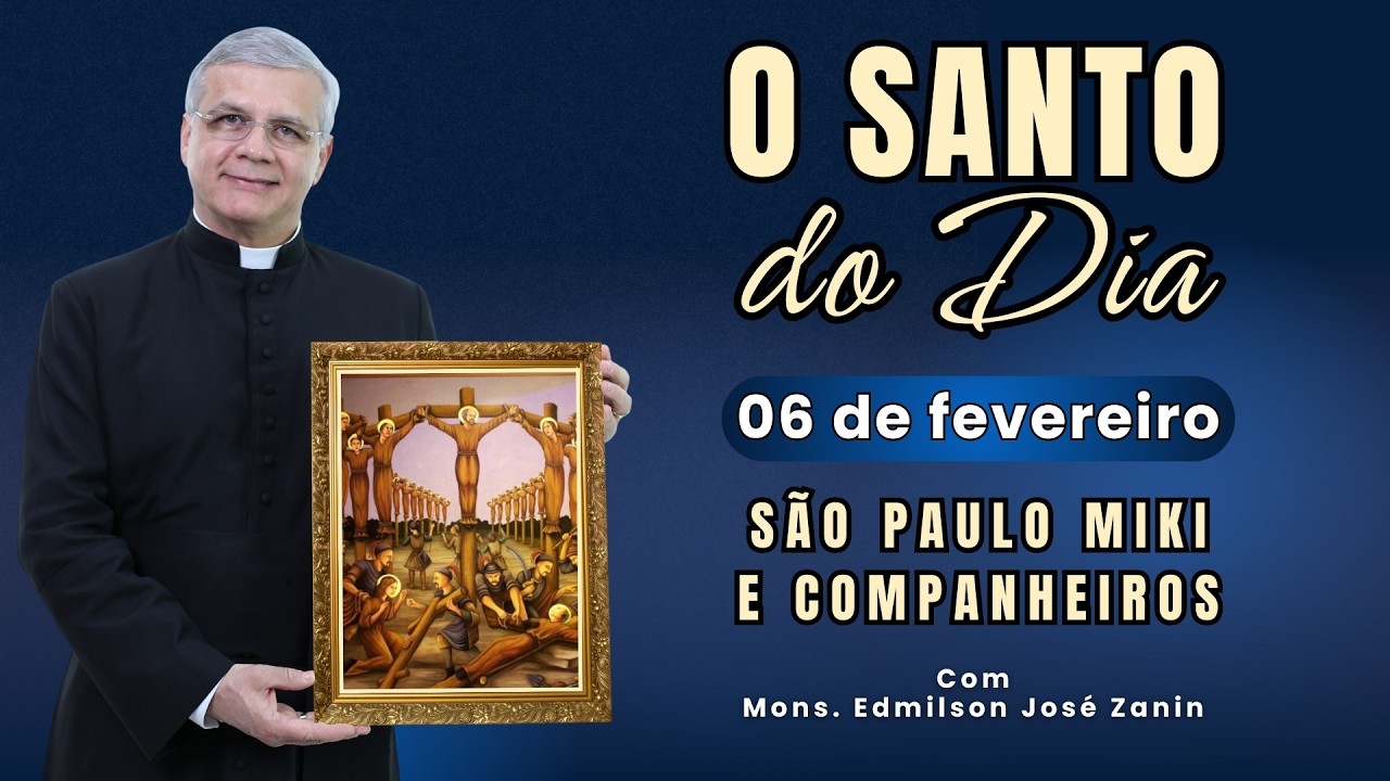 SANTO DO DIA - 06 FEVEREIRO: SÃO PAULO MIKI E COMPANHEIROS
