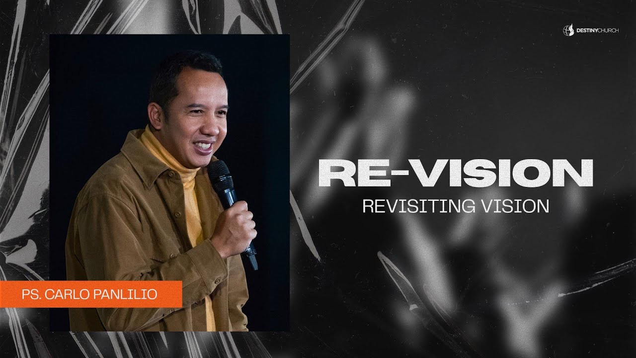 Re Vision. Revisiting Vision - Ps. Leo Carlo Panlilio