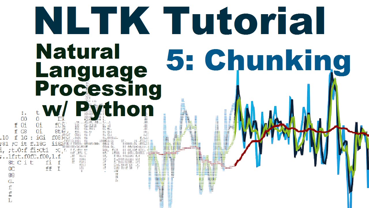 Chunking - Natural Language Processing With Python and NLTK p.5