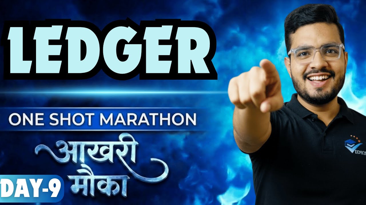 LEDGER ONE SHOT | CH-8 CLASS 11 ACCOUNTS ONE SHOT SERIES | DAY-9 AKHRI MAUKA | SANYAM BHAYANA