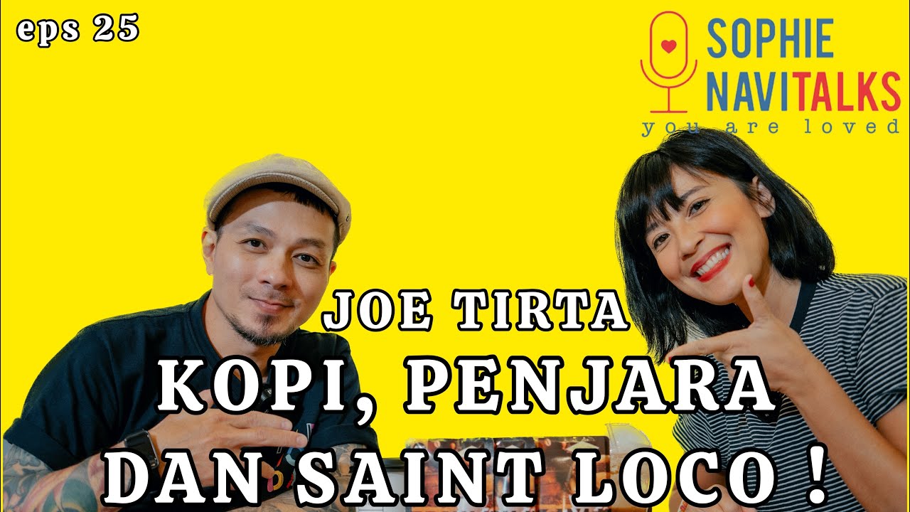 JOE TIRTA : PENJARA, KOPI DAN SAINT LOCO ! - SOPHIE NAVITALKS