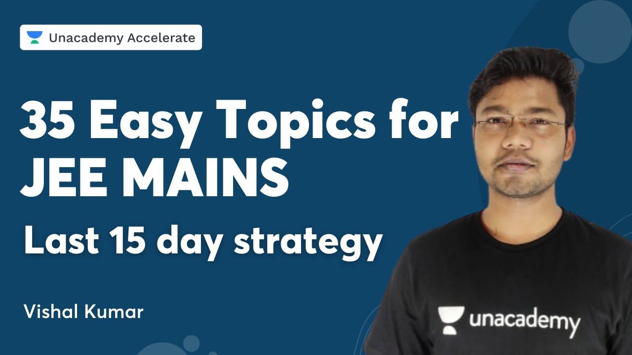 35 easy topics for jee mains | Last 15 day strategy | Vishal Kumar | Accelerate