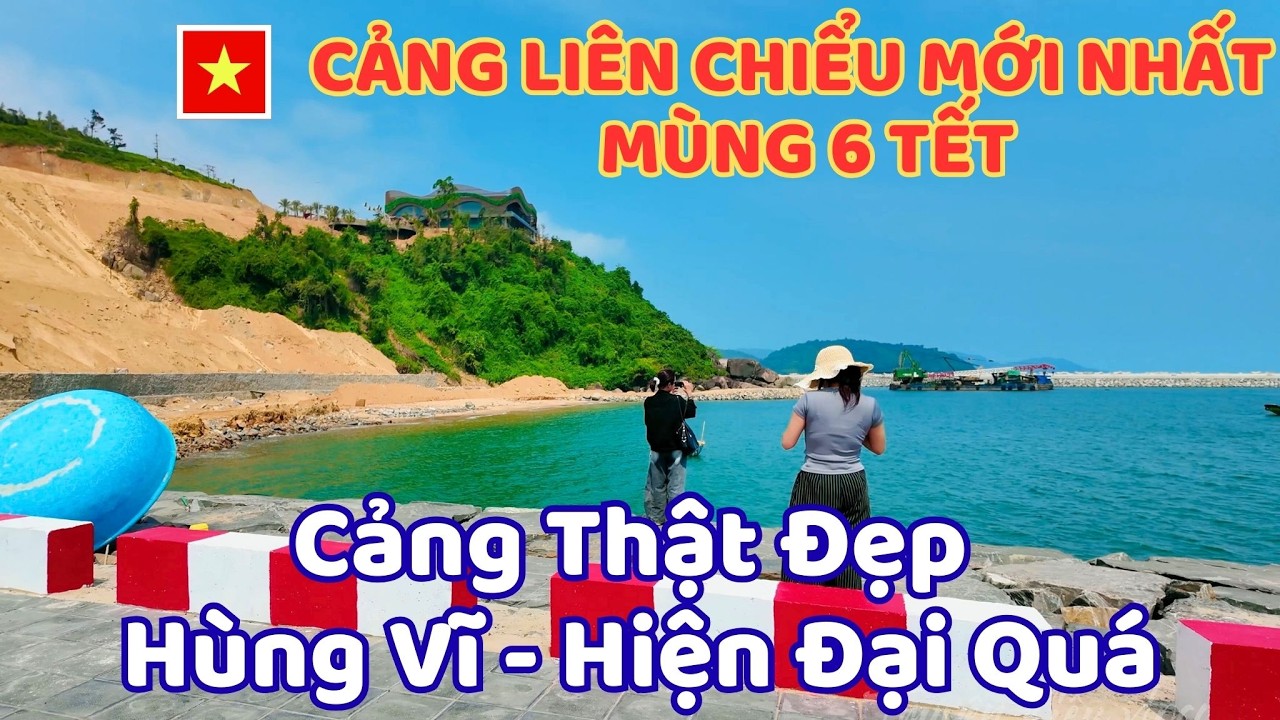 Cảng Liên Chiểu Mới Nhất , Mùng 6 TếT , Cảng Thật Đẹp - Hùng Vĩ - Hiện Đại Quá