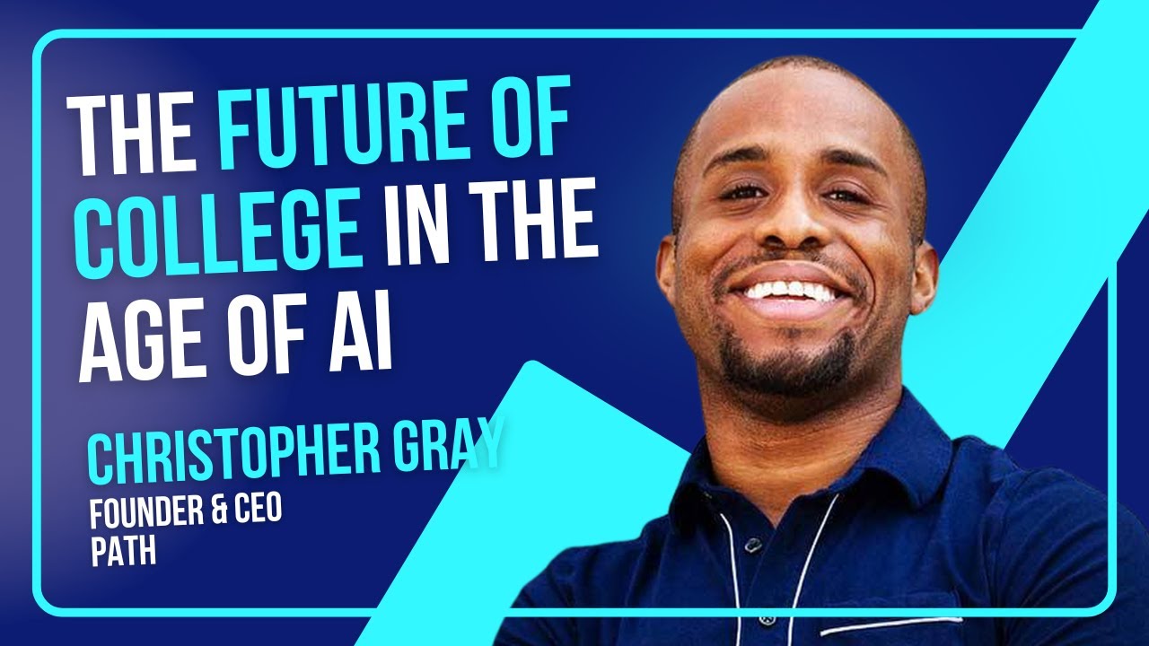 AI, Education, and the Future of Work and College with Christopher Gray, CEO of Path