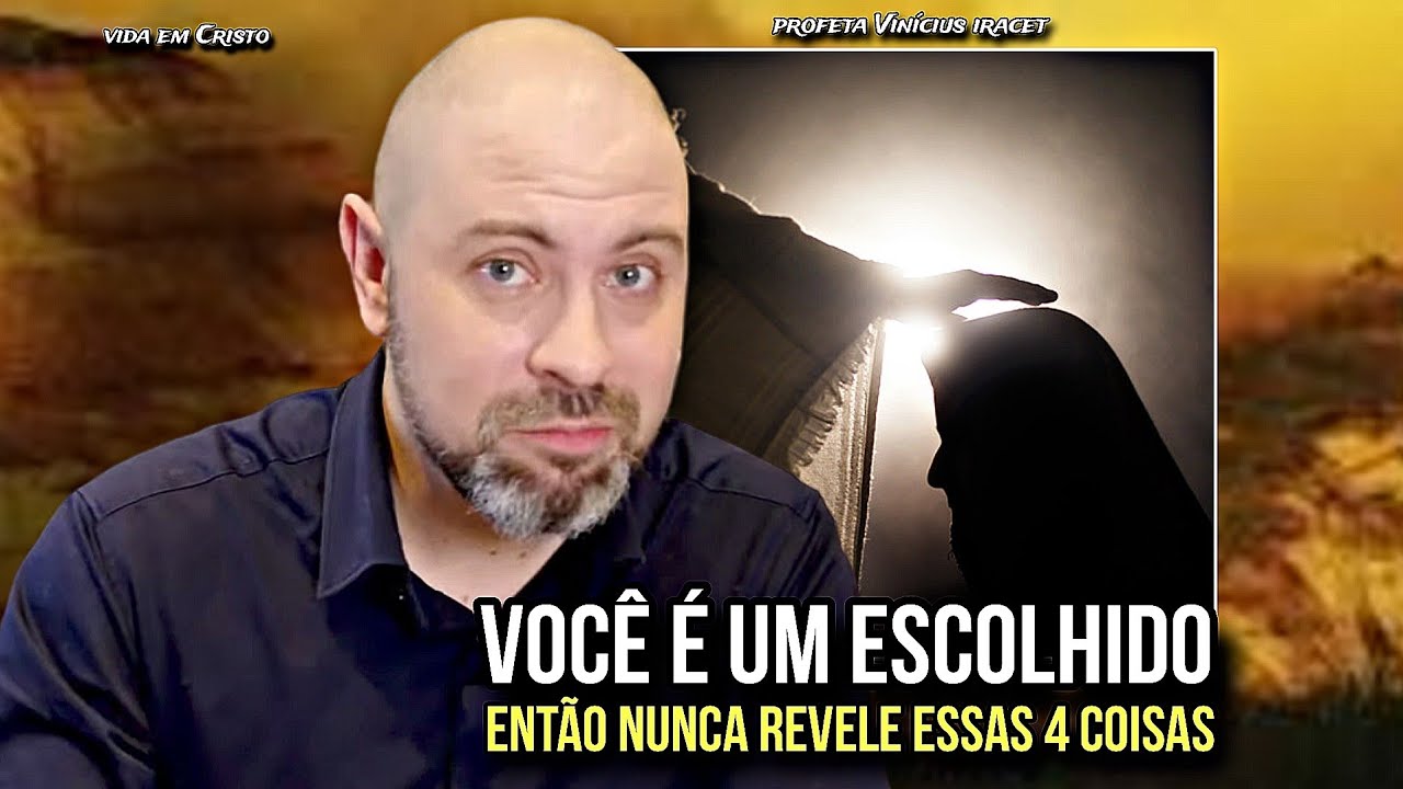 VOCÊ É UM ESCOLHIDO! ENTÃO NUNCA REVELE ESSAS 4 COISAS - PROFETA VINÍCIUS IRACET