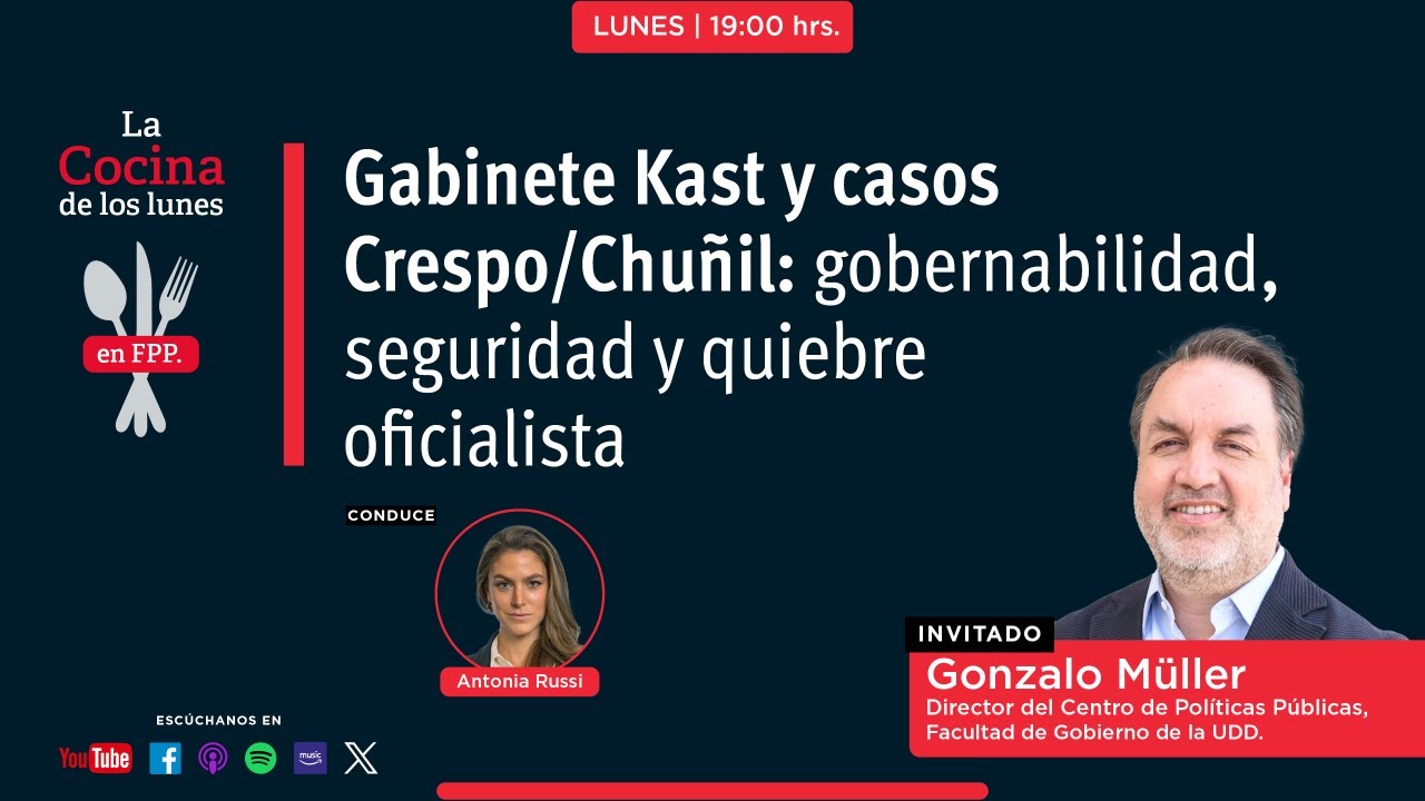 La Cocina | Gabinete Kast y casos Crespo/Chuñil: gobernabilidad, seguridad y quiebre oficialista