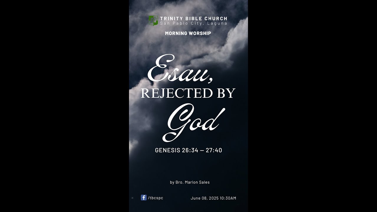 [TBC Morning Service] Esau, Rejected by God [Genesis 26:34 - 27:40] June 8, 2025