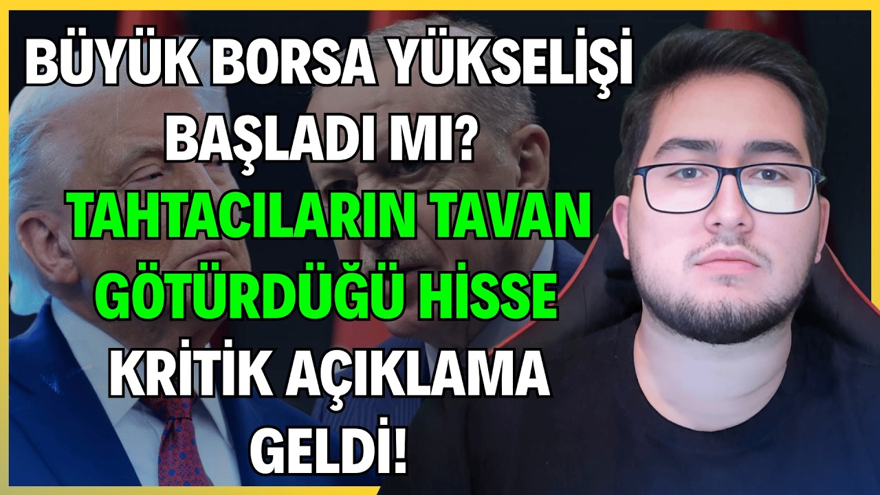 BÜYÜK BORSA YÜKSELİŞİ BAŞLADI MI? | TAHTACILARIN TAVAN GÖTÜRDÜĞÜ HİSSE | KRİTİK AÇIKLAMA GELDİ