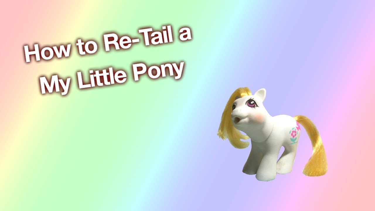 How to Re-Tail a My Little Pony