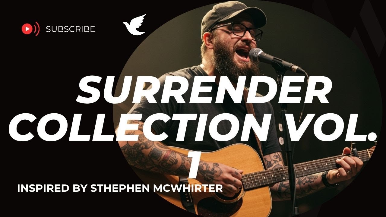 SURRENDER COLLECTION Vol. 1 - Powerful Worship Songs Inspired by Stephen McWhirter Style