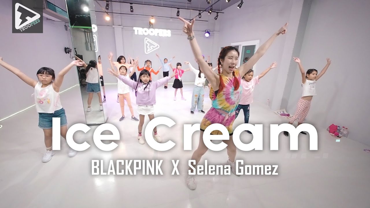 BLACKPINK X Selena Gomez - 'Ice Cream' [ Kids Class ] by.Lihn Troopers Studio #IceCream