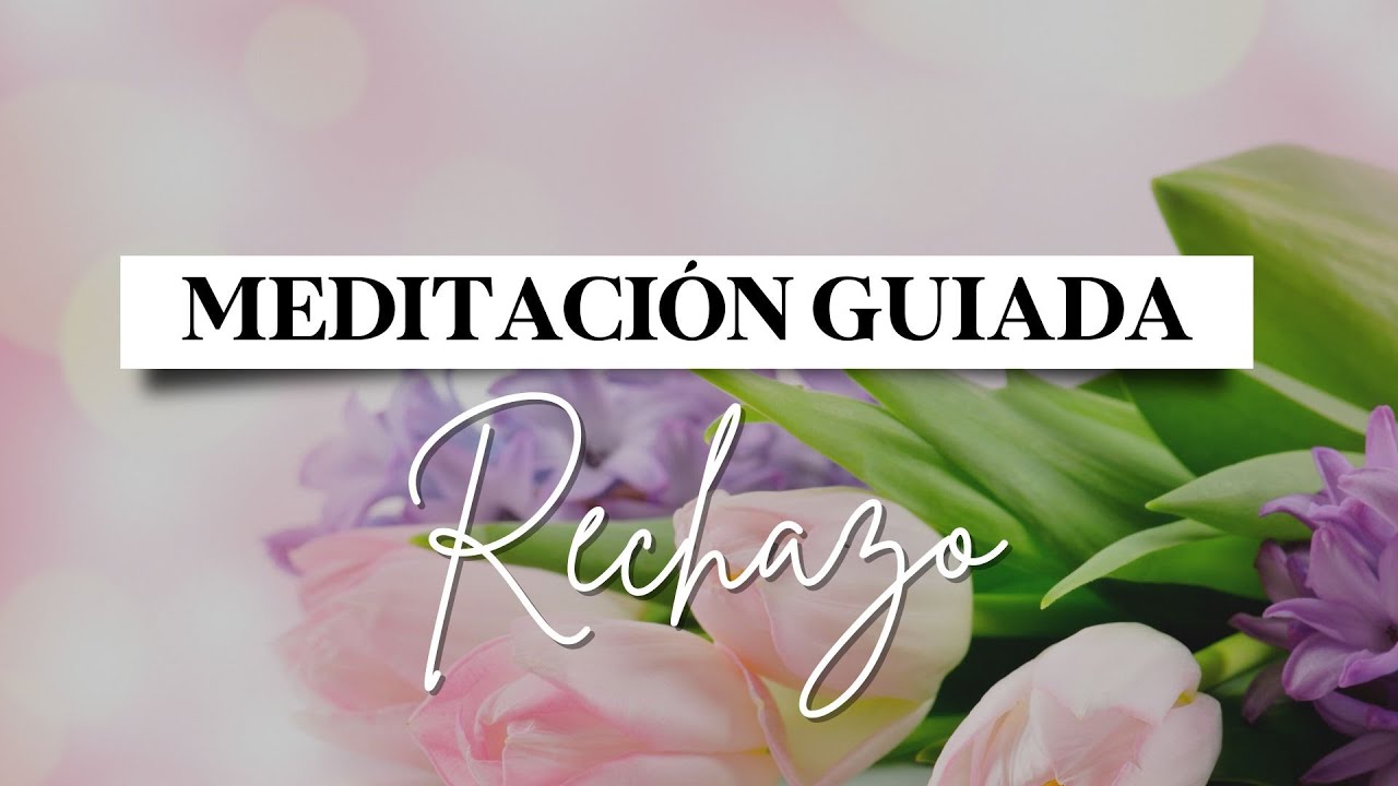 Meditaci&oacute;n para SANAR la HERIDA de RECHAZO 💫