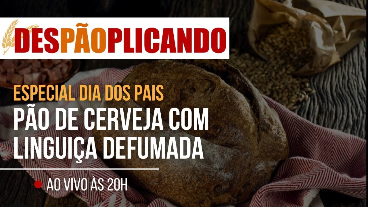 desPAOplicando ESPECIAL DIA DOS PAIS - PAO DE CERVEJA COM LINGUICA DEFUMADA