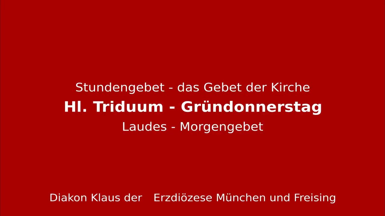 Stundengebet &ndash; das Gebet der Kirche am 2.4.26 Gr&uuml;ndonnerstag Laudes
