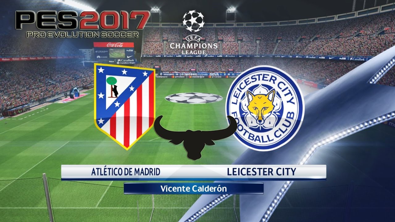 PES 2017 UEFA Champions League - Atlético de Madrid vs Leicester City