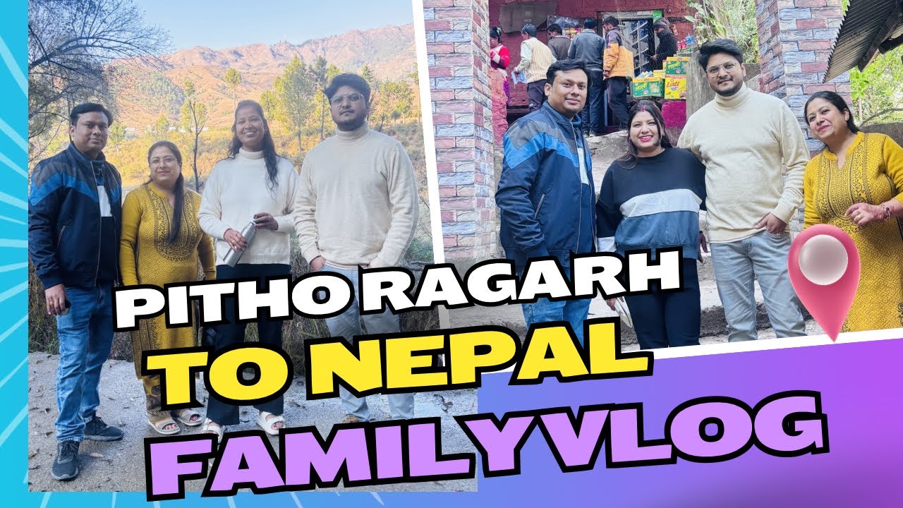 Pithoragarh to Nepal | Family VLoG | First Trip with Husband 🫰🏻