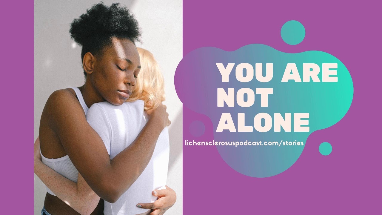 Lichen Sclerosus Diagnosis Stories: You Are NOT Alone
