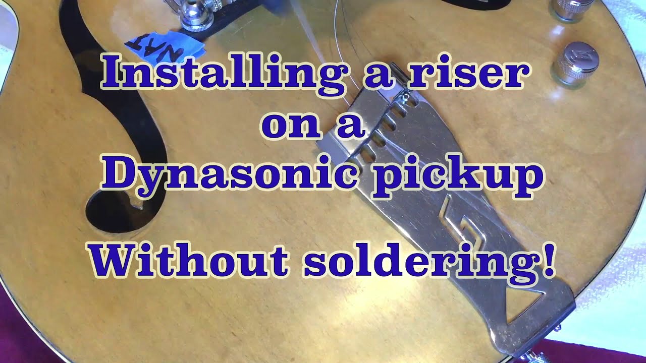 Installing pickup riser on a Dynasonic pickup without desoldering