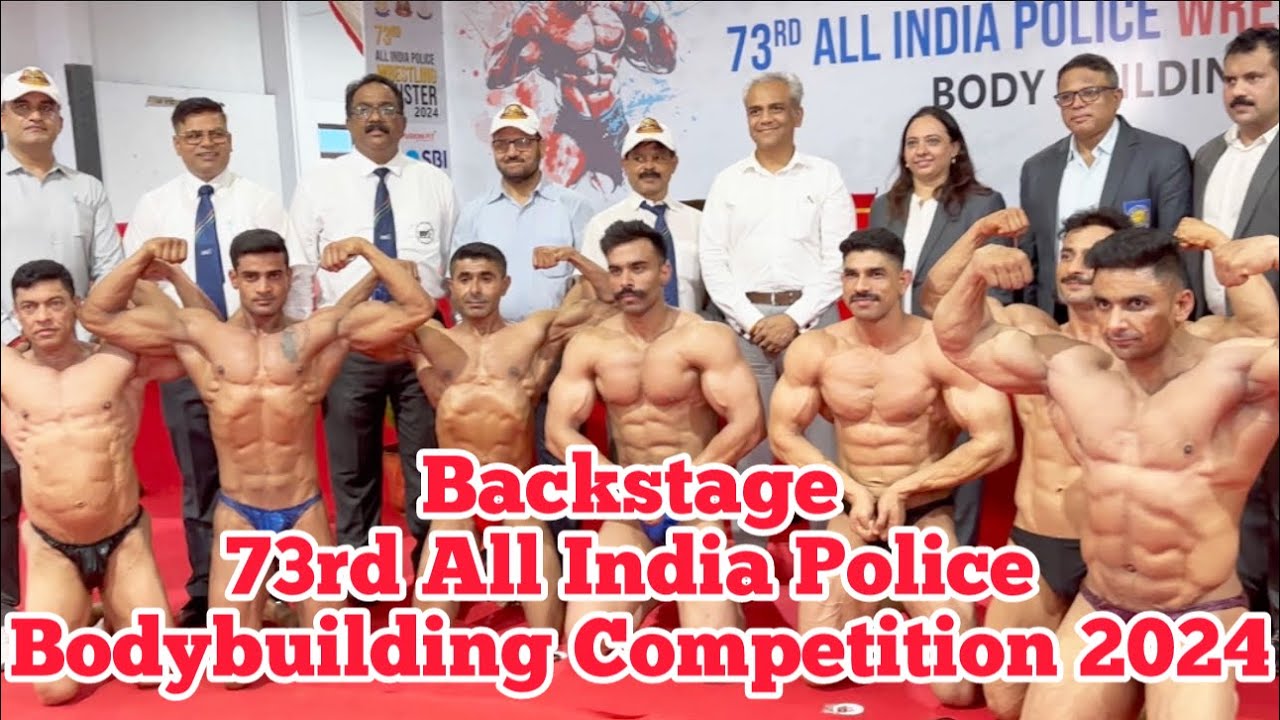 Backstage 73rd All India Police Bodybuilding Competition 2024