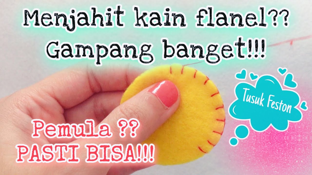 Cara menjahit kain flanel | Tusuk Feston | Pemula