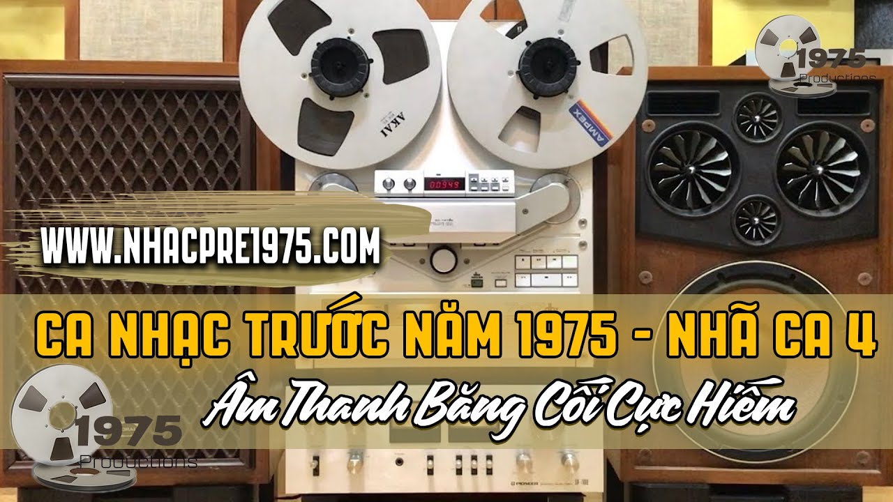 TIẾNG HÁT XÉ LÒNG TRƯỚC NĂM 1975 NGHE MÃI VẪN HAY - ALBUM NHÃ CA 4 THÂU ÂM BĂNG CỐI TRƯỚC NĂM 1975