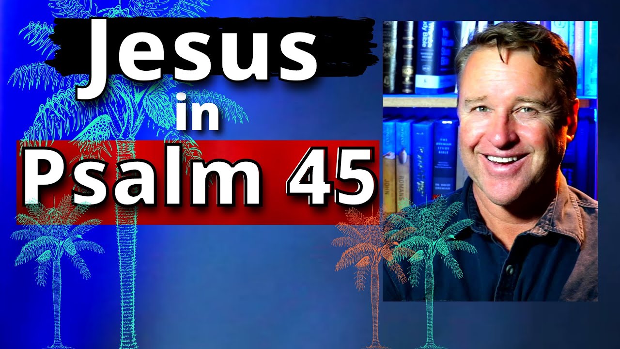 The Royal Psalm. You will see His return as King in Psalm 45. Jesus in the Old Testament. Part 18.
