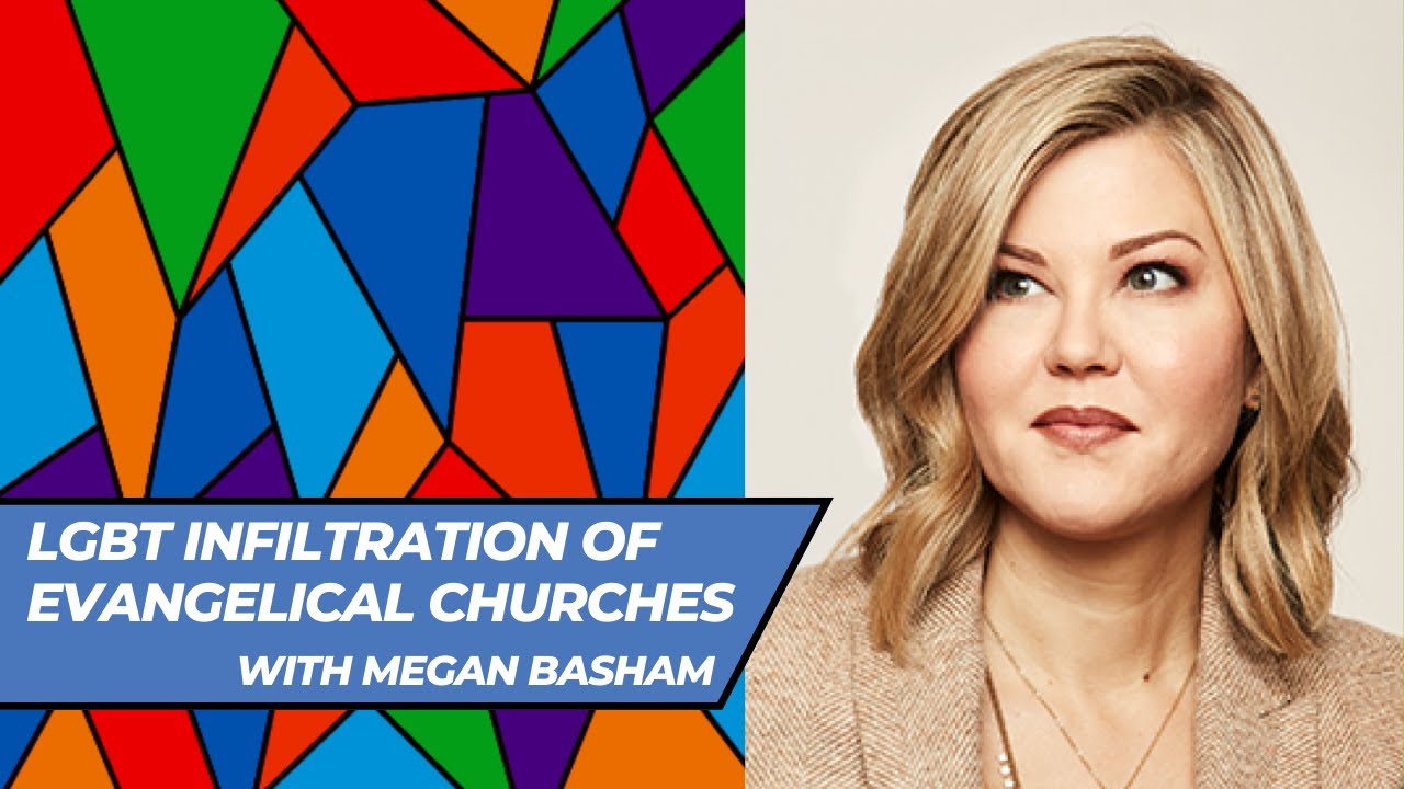 LGBT Infiltration of Evangelical Churches (with Megan Basham)
