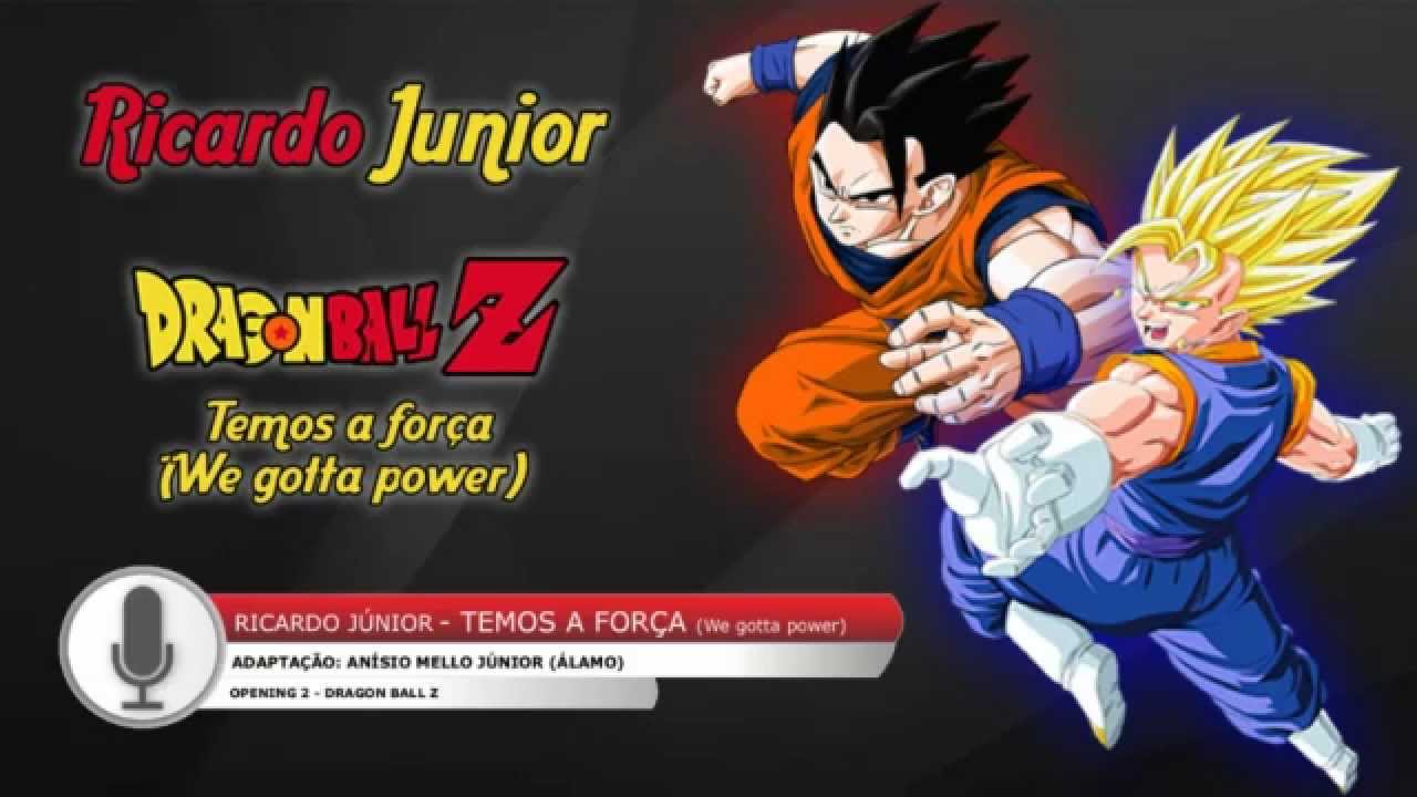 Dragon Ball Z - Abertura em Português BR - We Gotta Power (Full Version)
