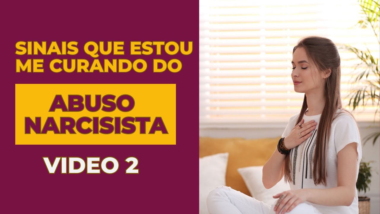 Sinais que estou me curando do abuso narcisista - Video 2