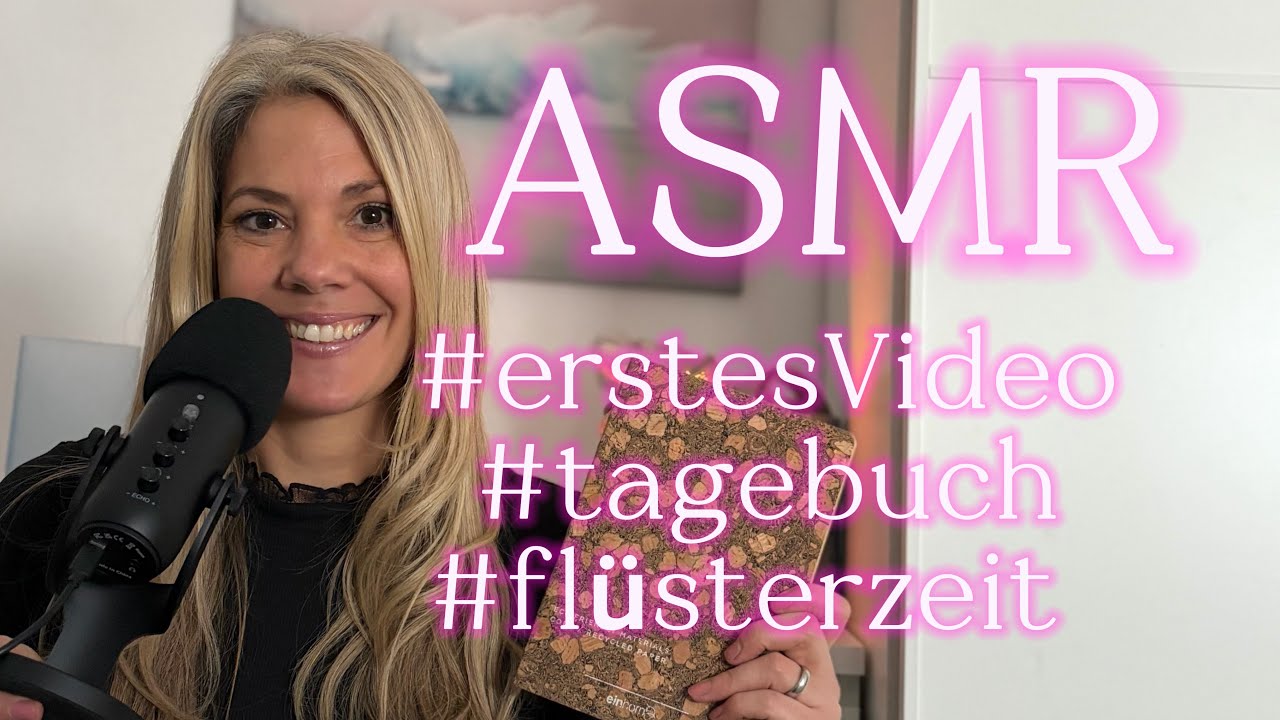 ASMR⭐️MEIN ALLERERSTES VIDEO⭐️#flüsterzeit😴#tagebuch✨