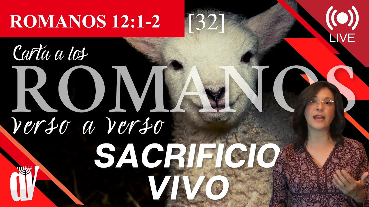[32] ROMANOS 12:1-2  Ser un SACRIFICIO 🐏 vivo [No te CONFORMES 🌎  a este siglo]