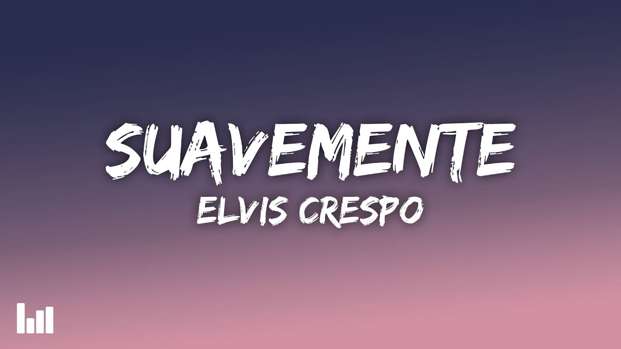 Elvis Crespo - Suavemente (Letra/Lyrics)