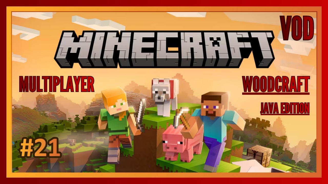 Minecraft - Woodcraft - Java Edition - VOD #21
