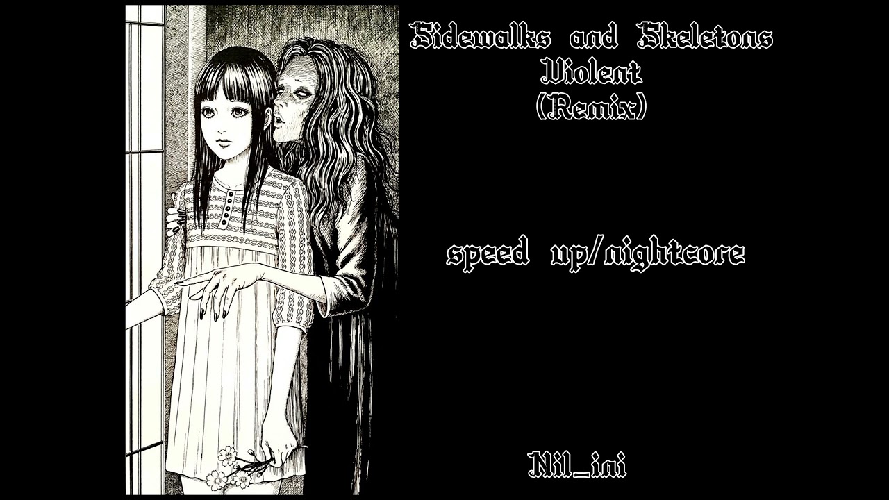Sidewalks and Skeletons – Violent (remix)/(speed up)✿