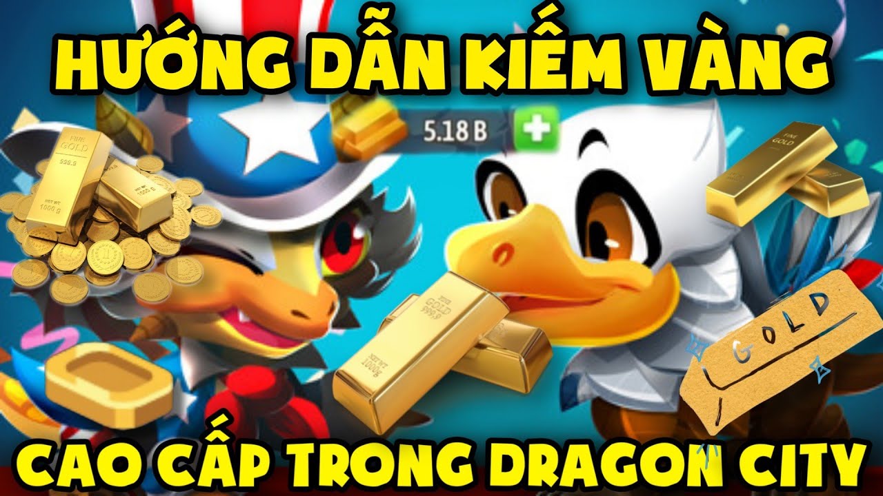 DRAGON CITY : HƯỚNG DẪN KIẾM VÀNG CAO CẤP TRONG PHIÊN BẢN MỚI