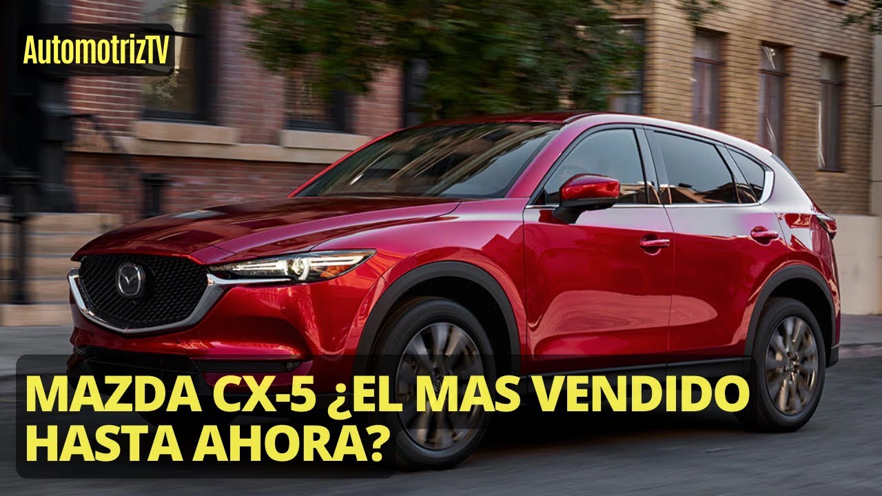 Mazda CX - 5 &iquest;El m&aacute;s vendido hasta ahora? | AutomotrizTV
