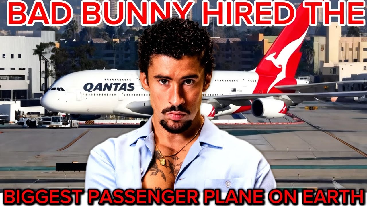 BAD BUNNY HIRED THE BIGGEST PASSENGER PLANE ON EARTH ( Shock His Haters)