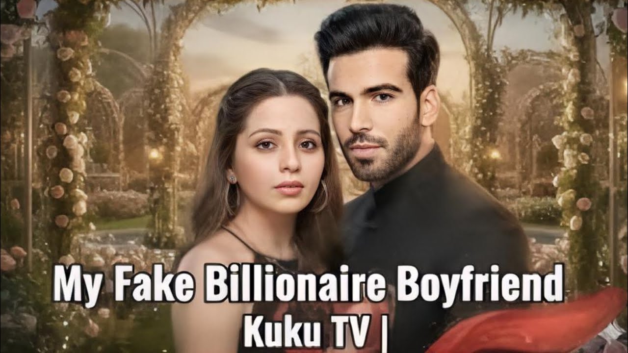 My Fake Billionaire Boyfriend Kuku TV | Short Drama 🎥 