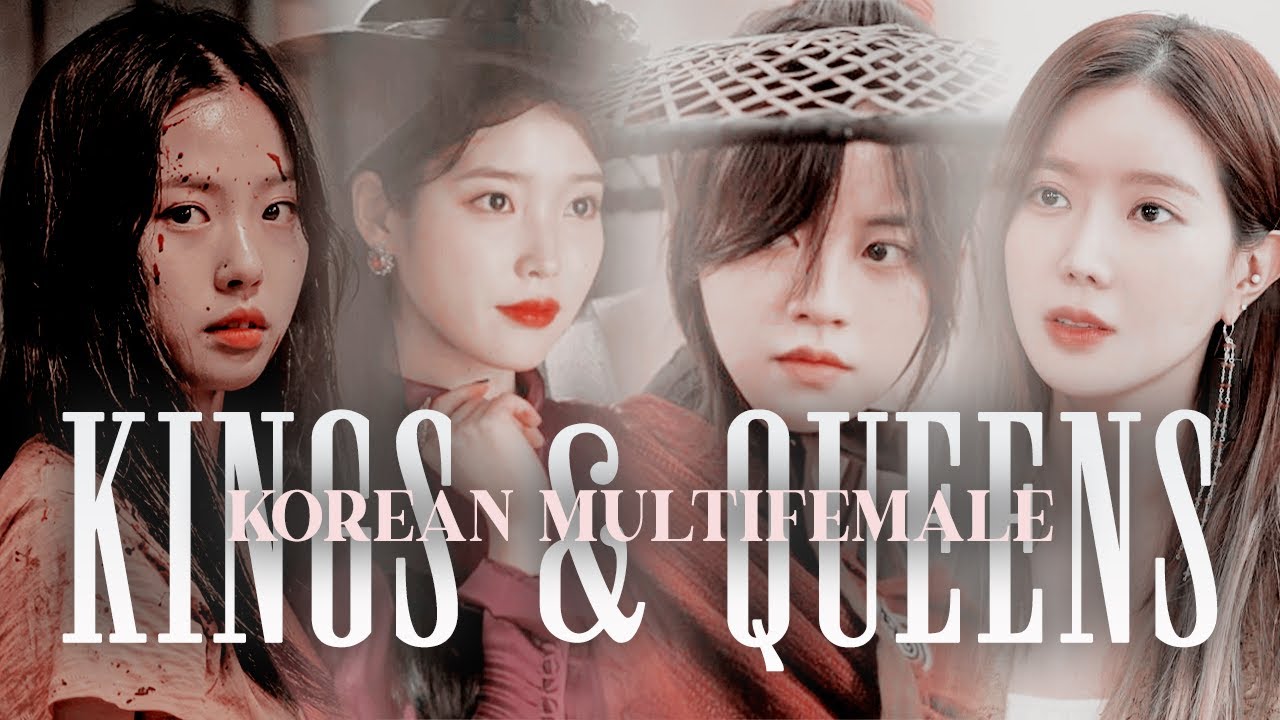 Kings & Queens ❤︎ || Kdrama Multifemale