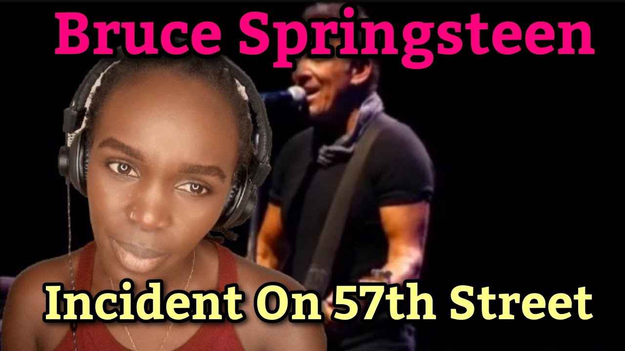 African Girl Reacts To Bruce Springsteen - Incident On 57th Street (REACTION)